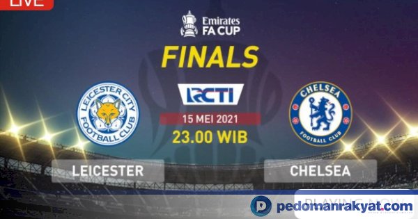 Link Live Streaming Chelsea vs Leicester di Final FA Cup