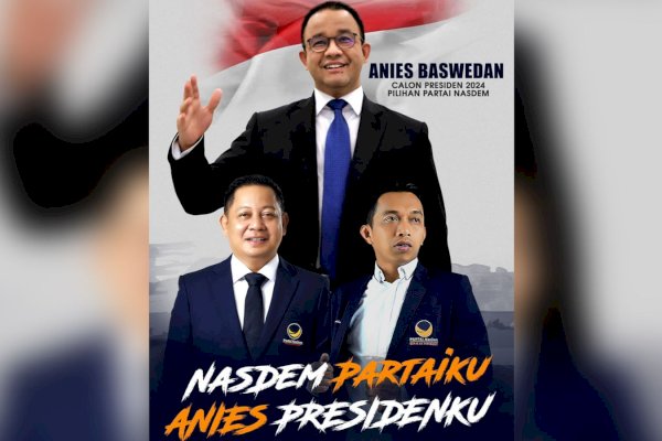 NasDem Sulsel Langsung Gaspol Menangkan Anies Baswedan pada Pilpres 2024