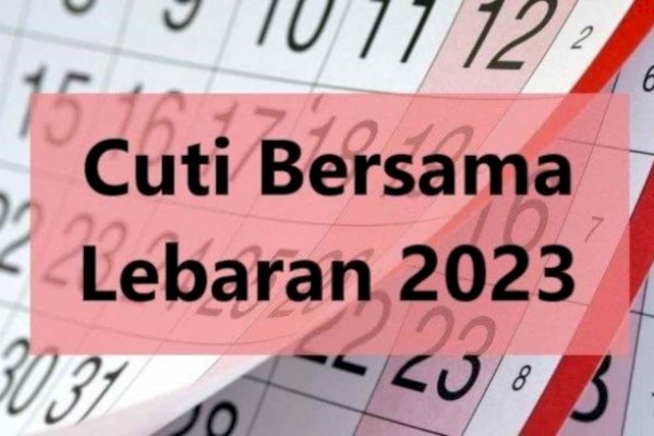 Breaking News! Pemerintah Revisi Cuti Bersama Idul Fitri Tahun 2023, Dimajukan dan Ditambah