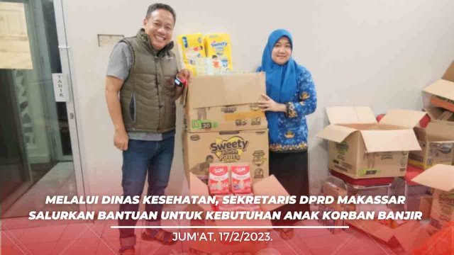 Sekretaris DPRD Makassar Dahyal Salurkan Bantuan Untuk Kebutuhan Anak Korban Banjir