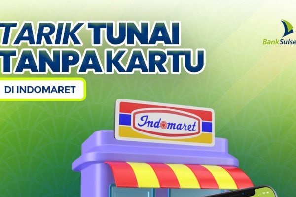 Nikmati Kemudahan Tarik Tunai Tanpa Kartu Bank Sulselbar di Indomaret, Berikut Caranya