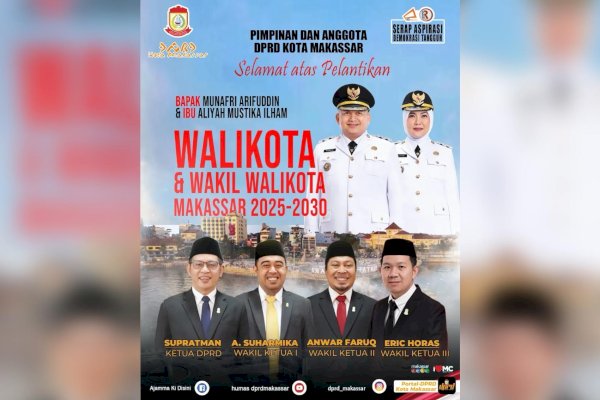 Pimpinan DPRD Makassar: Selamat & Sukses atas Pelantikan Wali Kota Munafri Arifuddin-Wakil Wali Kota Aliyah Mustika Ilham
