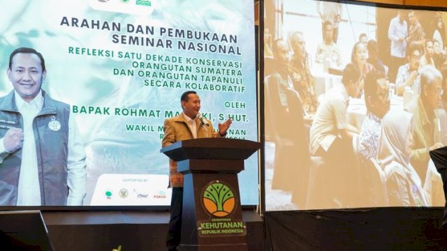Wakil Menteri Kehutanan Rohmat Marzuki, S.Hut., menghadiri Seminar Nasional Refleksi Satu Dekade Konservasi Orangutan Sumatera dan Orangutan Tapanuli Secara Kolaboratif.